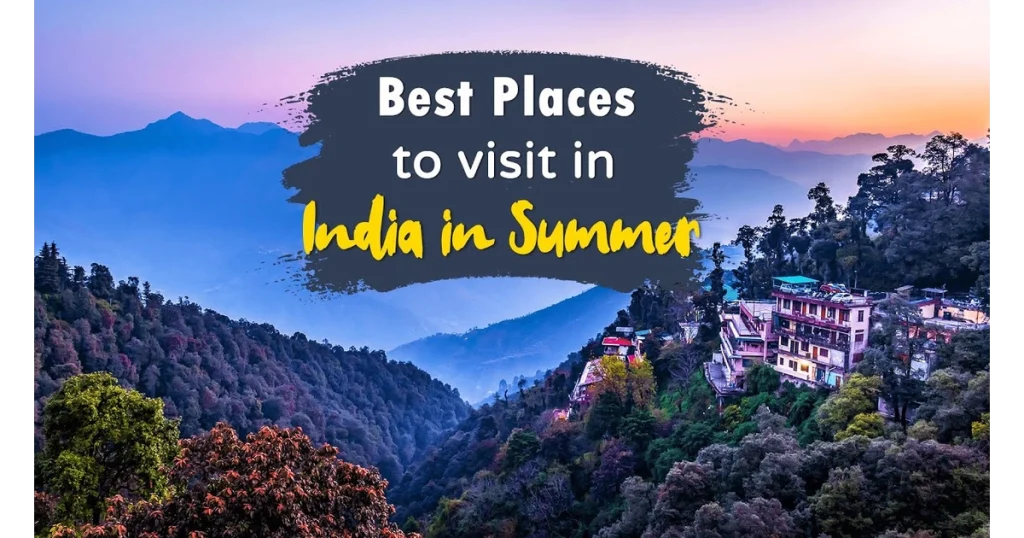 Best places to visit in India during summer