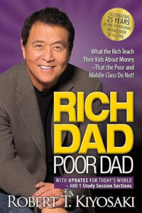 RICH DAD AND POOR DAD ,ROBERT T.KIYOSAKI
