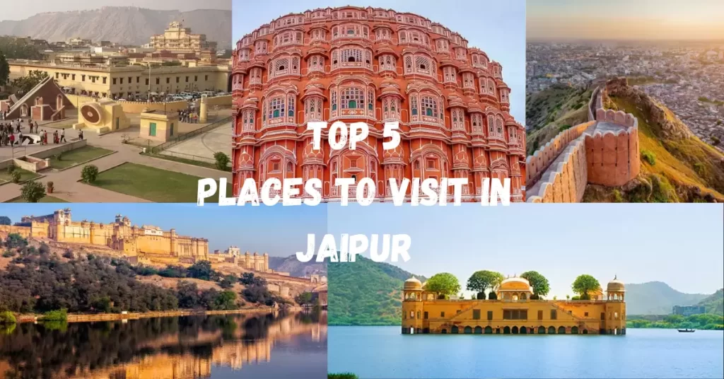 Top 5 Visiting Places in Jaipur