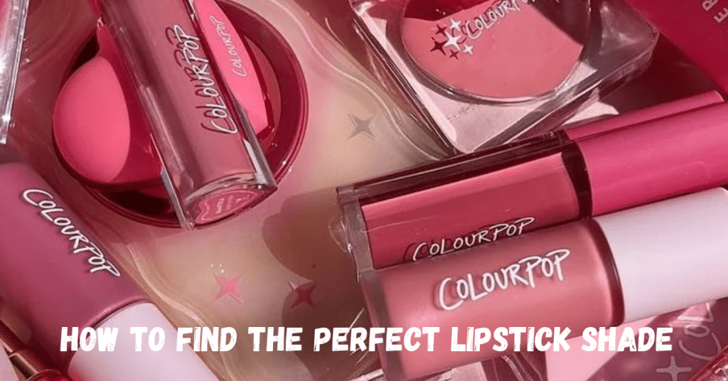 How to find Perfect Lipstick Shade: A Complete Guide